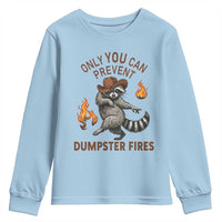 Only You Can Prevent Dumpster Fires Youth Sweatshirt Funny Raccoon Sarcastic Humor