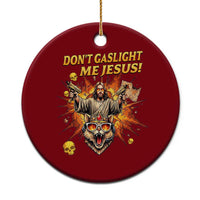 Don't Gaslight Me Jesus Ceramic Ornament Funny Princess Cat Sci-Fi Book Lover