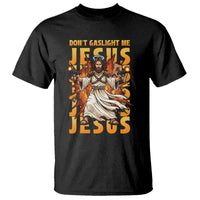 Don't Gaslight Me Jesus T Shirt Funny Princess Cat Christian Meme