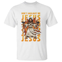 Don't Gaslight Me Jesus T Shirt Funny Princess Cat Christian Meme