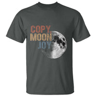 Copy Moon Joy T Shirt Funny Lunar Quote Graphic