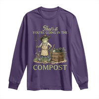 That's It You're Going in the Compost Long Sleeve Shirt Funny Frog Gardener Meme