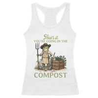 That's It You're Going in the Compost Racerback Tank Top Funny Frog Gardener Meme