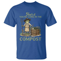 That's It You're Going in the Compost T Shirt Funny Frog Gardener Meme