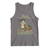 That's It You're Going in the Compost Tank Top Funny Frog Gardener Meme