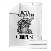That's It You're Going in the Compost Throw Blanket Funny Raccoon Gardener Meme