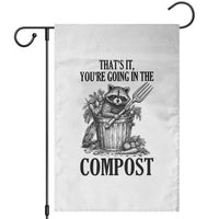 That's It You're Going in the Compost Garden Flag Funny Raccoon Gardener Meme