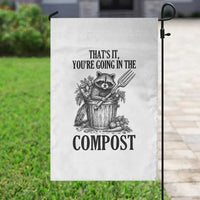 That's It You're Going in the Compost Garden Flag Funny Raccoon Gardener Meme