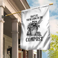 That's It You're Going in the Compost Garden Flag Funny Raccoon Gardener Meme