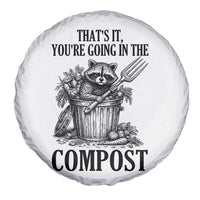 That's It You're Going in the Compost Spare Tire Cover Funny Raccoon Gardener Meme