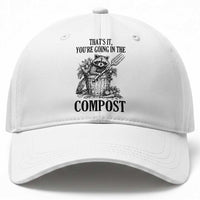 That's It You're Going in the Compost Baseball Cap Funny Raccoon Gardener Meme