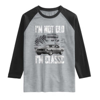 I'm Not Old I'm Classic Raglan Shirt Retro American Muscle Car Classic USA
