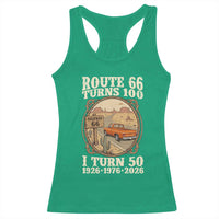 Highway 66 Turn 100 I Turn 50 Racerback Tank Top Vintage 100 Years 100 Year Centennial Anniversary Souvenir 1926-2026