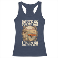 Highway 66 Turn 100 I Turn 50 Racerback Tank Top Vintage 100 Years 100 Year Centennial Anniversary Souvenir 1926-2026