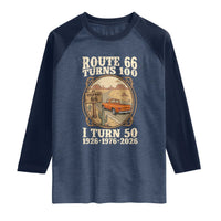 Highway 66 Turn 100 I Turn 50 Raglan Shirt Vintage 100 Years 100 Year Centennial Anniversary Souvenir 1926-2026