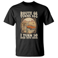 Highway 66 Turn 100 I Turn 50 T Shirt Vintage 100 Years 100 Year Centennial Anniversary Souvenir 1926-2026