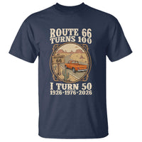 Highway 66 Turn 100 I Turn 50 T Shirt Vintage 100 Years 100 Year Centennial Anniversary Souvenir 1926-2026