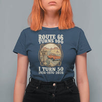 Highway 66 Turn 100 I Turn 50 T Shirt For Women Vintage 100 Years 100 Year Centennial Anniversary Souvenir 1926-2026