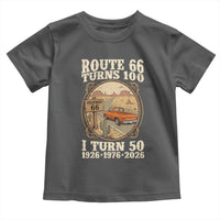 Highway 66 Turn 100 I Turn 50 Toddler T Shirt Vintage 100 Years 100 Year Centennial Anniversary Souvenir 1926-2026