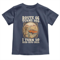 Highway 66 Turn 100 I Turn 50 Toddler T Shirt Vintage 100 Years 100 Year Centennial Anniversary Souvenir 1926-2026