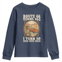 Highway 66 Turn 100 I Turn 50 Youth Sweatshirt Vintage 100 Years 100 Year Centennial Anniversary Souvenir 1926-2026