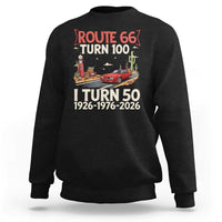 Highway 66 Turn 100 I Turn 50 Sweatshirt Vintage 1976 Road Sign Classic Muscle Car Lover 50 Year Old Gift