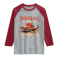 Route Highway 66 Turns 100 I Turn 45 Raglan Shirt Vintage 1981 Road Sign 45th Birthday Muscle Car Lover Gift