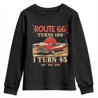 Route Highway 66 Turns 100 I Turn 45 Youth Sweatshirt Vintage 1981 Road Sign 45th Birthday Muscle Car Lover Gift