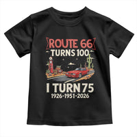 Route Highway 66 Turns 100 I Turn 75 Toddler T Shirt Vintage 1951 Road Sign Classic Muscle Car Lover 75th Birthday Gift