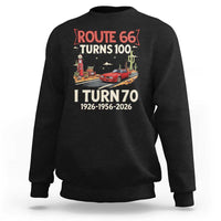 Route Highway 66 Turns 100 I Turn 70 Sweatshirt Vintage 1956 Road Sign Classic Muscle Car Lover 70th Birthday Gift