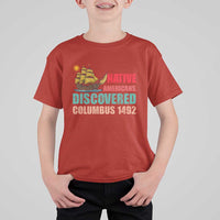 Native American Discovered Columbus 1492 T Shirt For Kid Indigenous People - Wonder Print Shop