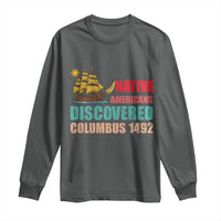 Native American Discovered Columbus 1492 Long Sleeve Shirt Indigenous People - Wonder Print Shop