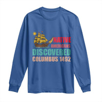Native American Discovered Columbus 1492 Long Sleeve Shirt Indigenous People - Wonder Print Shop
