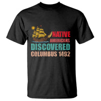 Native American Discovered Columbus 1492 T Shirt Indigenous People - Wonder Print Shop