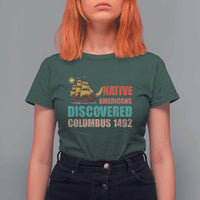 Native American Discovered Columbus 1492 T Shirt For Women Indigenous People - Wonder Print Shop