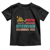 Native American Discovered Columbus 1492 Toddler T Shirt Indigenous People - Wonder Print Shop