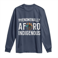 Afro Indigenous Native Pride Phenomenally Indigenous People Long Sleeve Shirt - Wonder Print Shop
