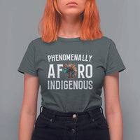 Afro Indigenous Native Pride Phenomenally Indigenous People T Shirt For Women - Wonder Print Shop