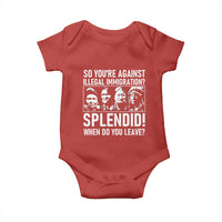 Funny Native American Baby Onesie So You Are Against Illegal Immigration Splendid When Do You Leave - Wonder Print Shop