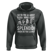 Funny Native American Hoodie So You Are Against Illegal Immigration Splendid When Do You Leave - Wonder Print Shop