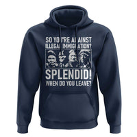 Funny Native American Hoodie So You Are Against Illegal Immigration Splendid When Do You Leave - Wonder Print Shop