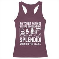 Funny Native American Racerback Tank Top So You Are Against Illegal Immigration Splendid When Do You Leave - Wonder Print Shop