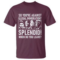 Funny Native American T Shirt So You Are Against Illegal Immigration Splendid When Do You Leave - Wonder Print Shop