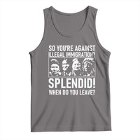 Funny Native American Tank Top So You Are Against Illegal Immigration Splendid When Do You Leave - Wonder Print Shop