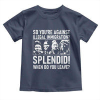 Funny Native American Toddler T Shirt So You Are Against Illegal Immigration Splendid When Do You Leave - Wonder Print Shop