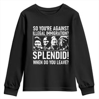 Funny Native American Youth Sweatshirt So You Are Against Illegal Immigration Splendid When Do You Leave - Wonder Print Shop