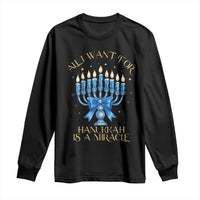 Funny Hanukkah Long Sleeve Shirt All I Want For Chanukkah Is A Miracle - Wonder Print Shop