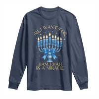 Funny Hanukkah Long Sleeve Shirt All I Want For Chanukkah Is A Miracle - Wonder Print Shop
