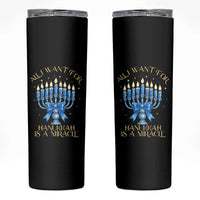 Funny Hanukkah Skinny Tumbler All I Want For Chanukkah Is A Miracle - Wonder Print Shop