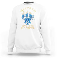 Funny Hanukkah Sweatshirt All I Want For Chanukkah Is A Miracle - Wonder Print Shop